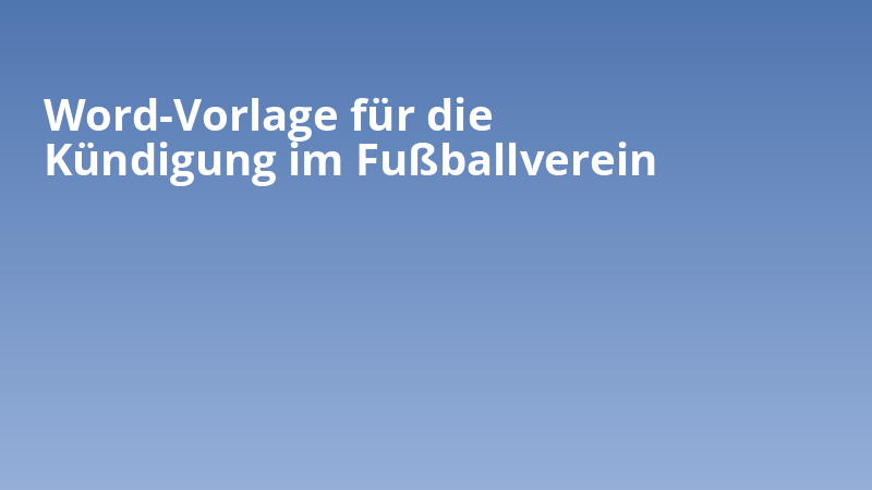 Word-Vorlage für die Kündigung im Fußballverein
