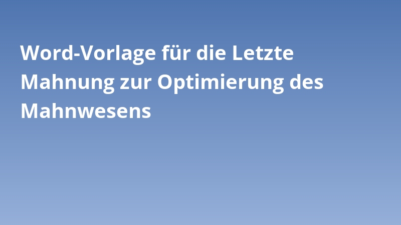 Word-Vorlage für die Letzte Mahnung zur Optimierung des Mahnwesens