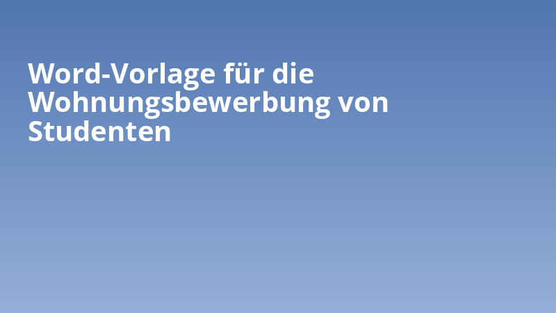 Word-Vorlage für die Wohnungsbewerbung von Studenten