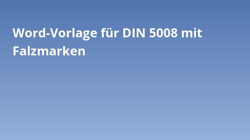 Word-Vorlage für DIN 5008 mit Falzmarken