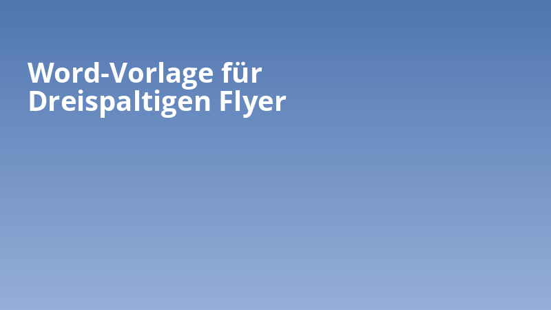 Word-Vorlage für Dreispaltigen Flyer