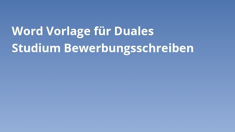 Word Vorlage für Duales Studium Bewerbungsschreiben