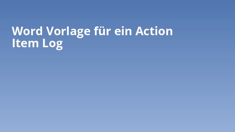 Word Vorlage für ein Action Item Log