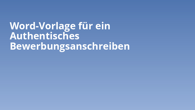 Word-Vorlage für ein Authentisches Bewerbungsanschreiben