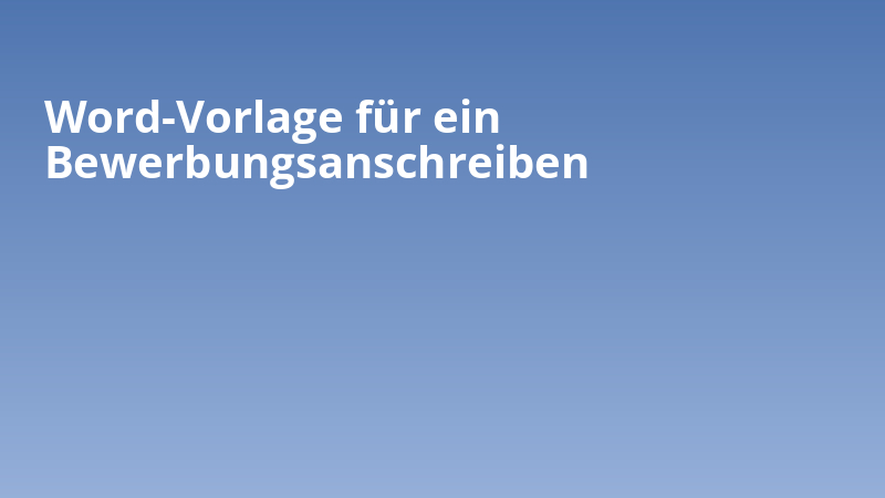 Word-Vorlage für ein Bewerbungsanschreiben