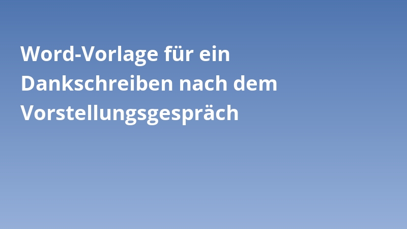 Word-Vorlage für ein Dankschreiben nach dem Vorstellungsgespräch