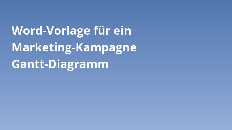Word-Vorlage für ein Marketing-Kampagne Gantt-Diagramm