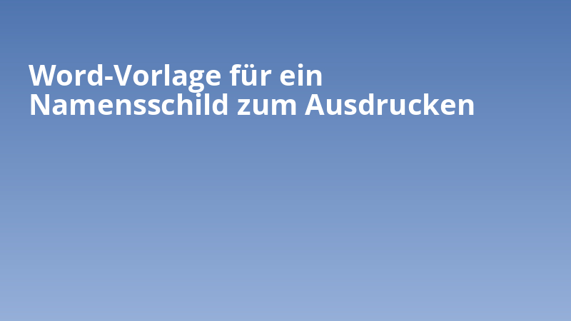 Word-Vorlage für ein Namensschild zum Ausdrucken