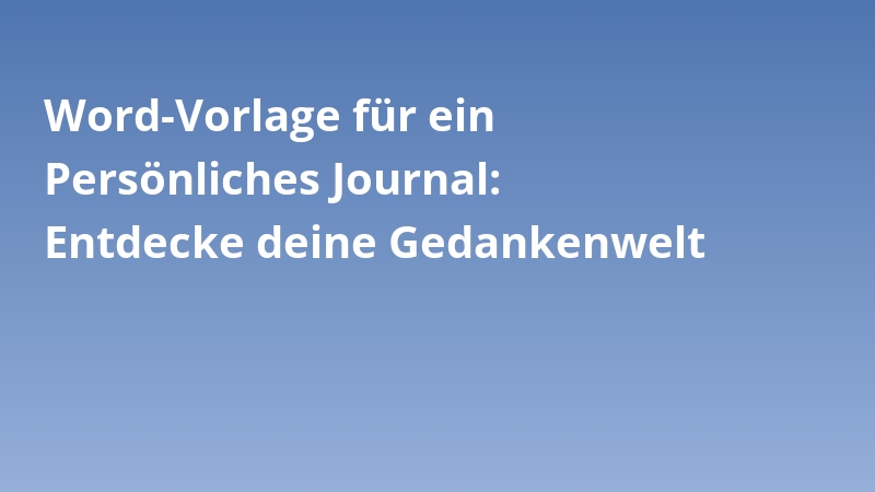 Word-Vorlage für ein Persönliches Journal: Entdecke deine Gedankenwelt
