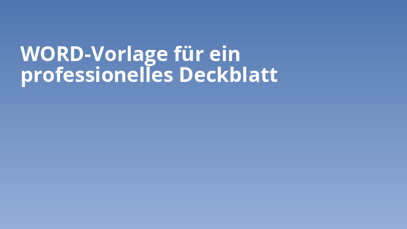 WORD-Vorlage für ein professionelles Deckblatt