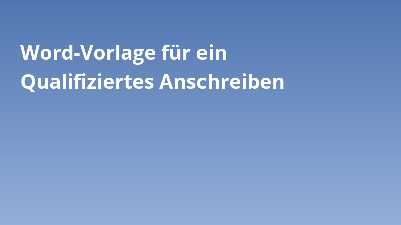 Word-Vorlage für ein Qualifiziertes Anschreiben
