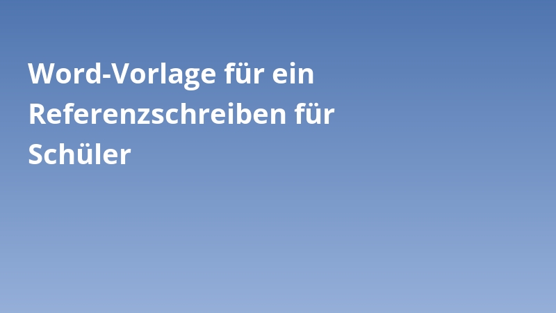 Word-Vorlage für ein Referenzschreiben für Schüler