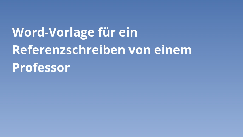 Word-Vorlage für ein Referenzschreiben von einem Professor