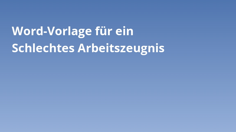 Word-Vorlage für ein Schlechtes Arbeitszeugnis