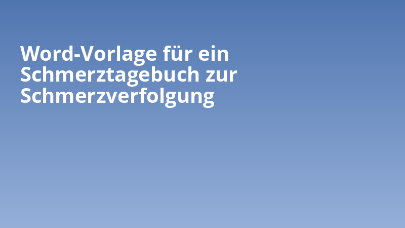 Word-Vorlage für ein Schmerztagebuch zur Schmerzverfolgung