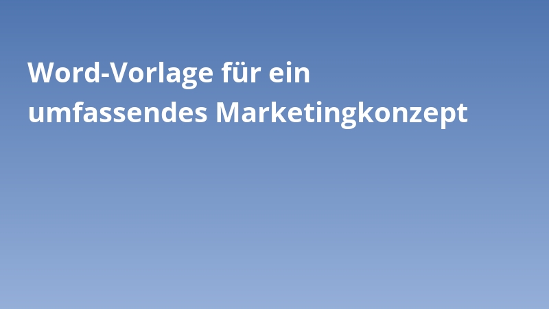 Word-Vorlage für ein umfassendes Marketingkonzept