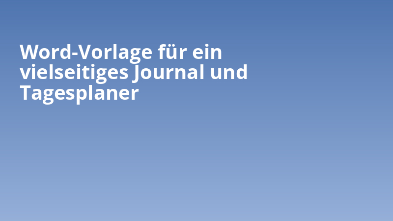 Word-Vorlage für ein vielseitiges Journal und Tagesplaner