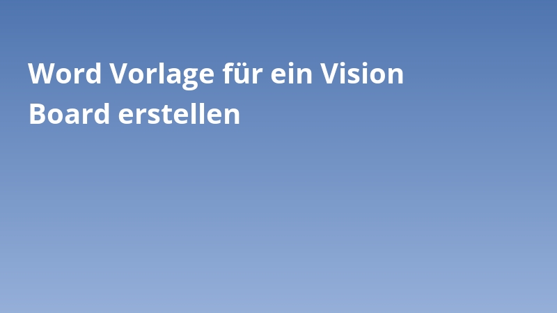Word Vorlage für ein Vision Board erstellen