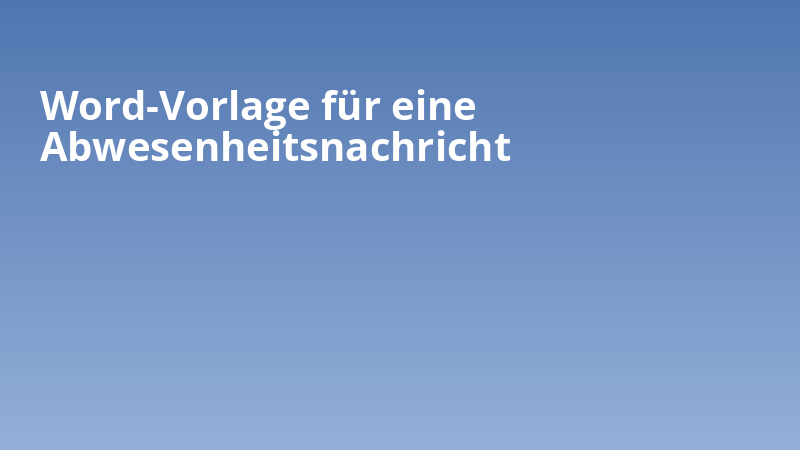 Word-Vorlage für eine Abwesenheitsnachricht