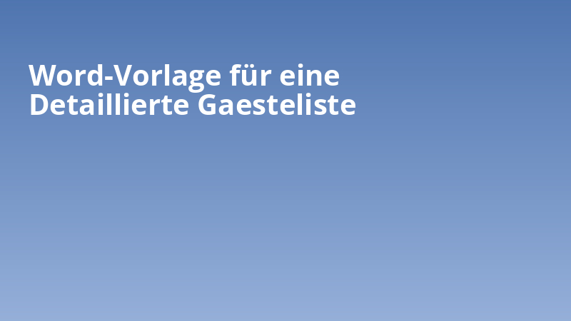 Word-Vorlage für eine Detaillierte Gaesteliste