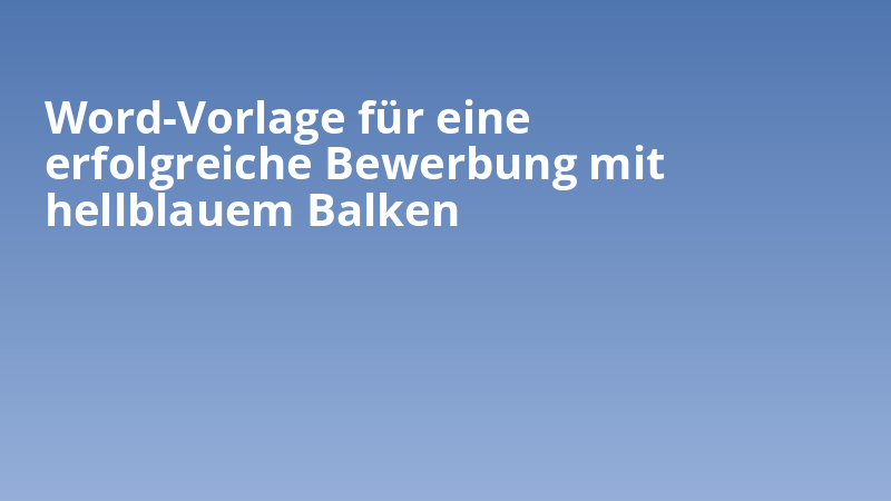 Word-Vorlage für eine erfolgreiche Bewerbung mit hellblauem Balken