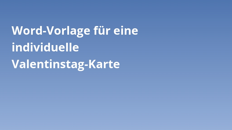 Word-Vorlage für eine individuelle Valentinstag-Karte