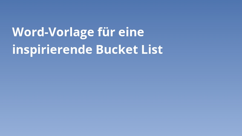 Word-Vorlage für eine inspirierende Bucket List