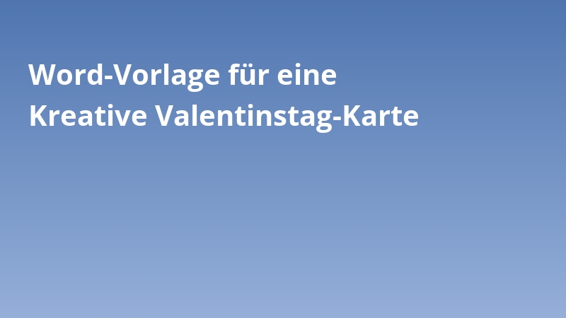 Word-Vorlage für eine Kreative Valentinstag-Karte