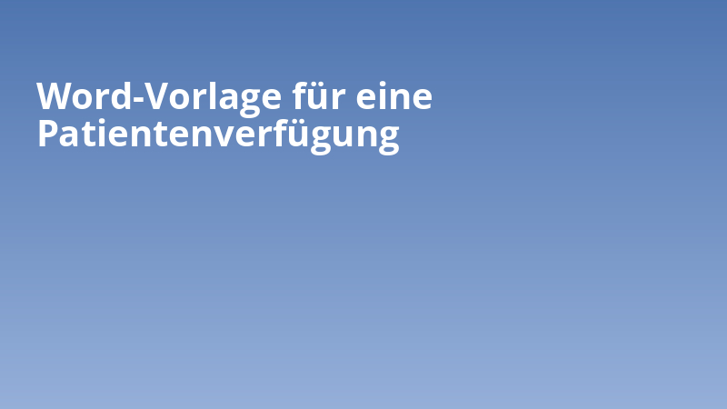 Word-Vorlage für eine Patientenverfügung