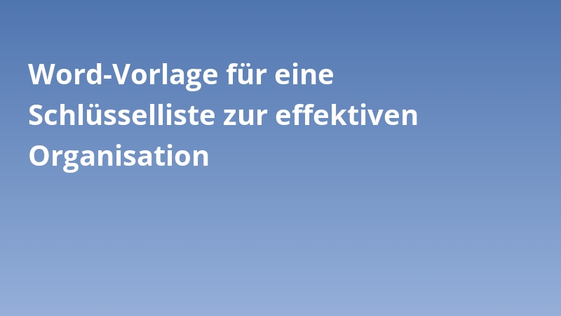 Word-Vorlage für eine Schlüsselliste zur effektiven Organisation