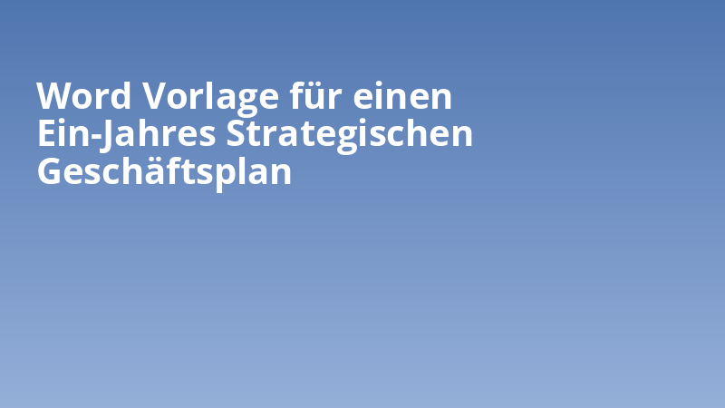 Word Vorlage für einen Ein-Jahres Strategischen Geschäftsplan