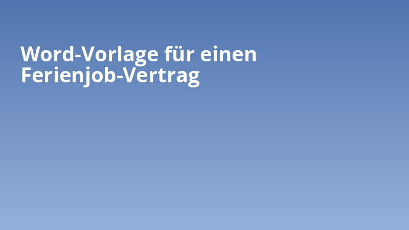 Word-Vorlage für einen Ferienjob-Vertrag