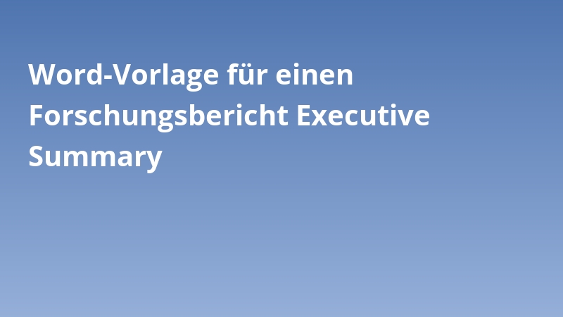 Word-Vorlage für einen Forschungsbericht Executive Summary