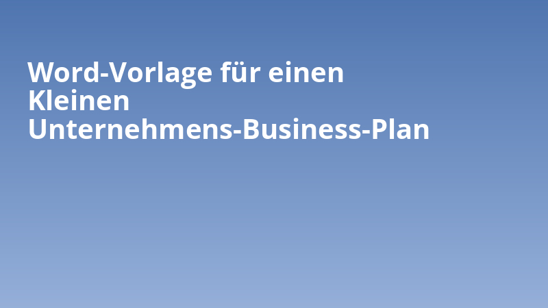 Word-Vorlage für einen Kleinen Unternehmens-Business-Plan