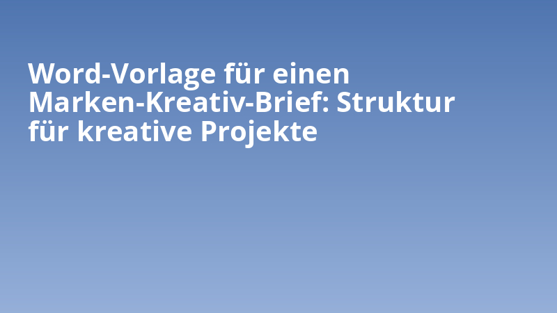 Word-Vorlage für einen Marken-Kreativ-Brief: Struktur für kreative Projekte