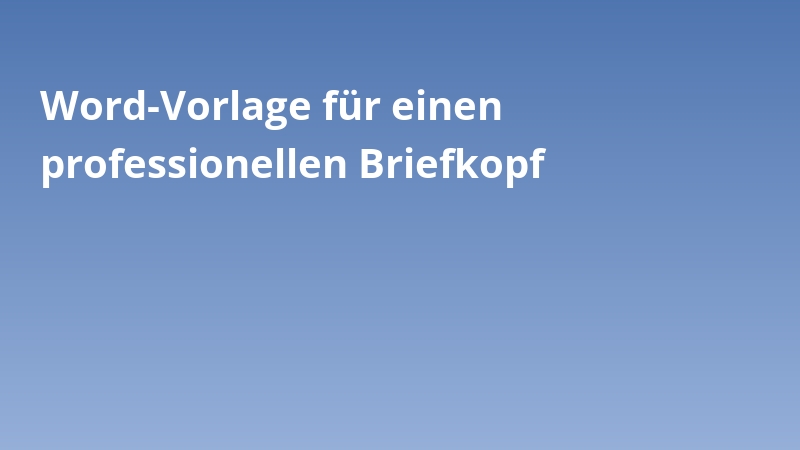 Word-Vorlage für einen professionellen Briefkopf