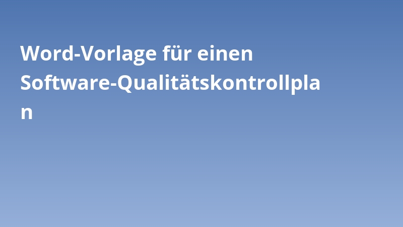 Word-Vorlage für einen Software-Qualitätskontrollplan