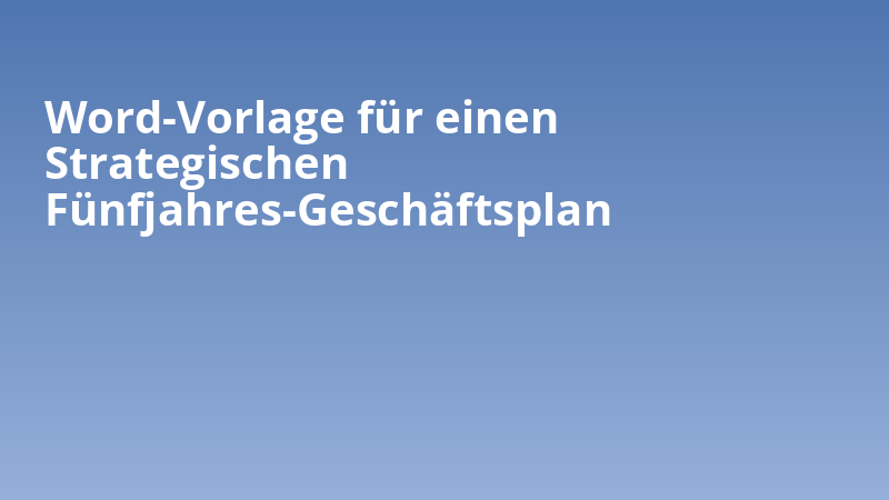 Word-Vorlage für einen Strategischen Fünfjahres-Geschäftsplan