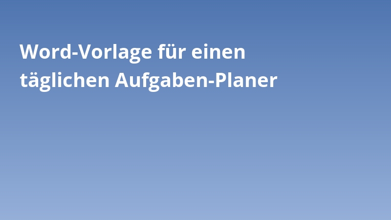 Word-Vorlage für einen täglichen Aufgaben-Planer