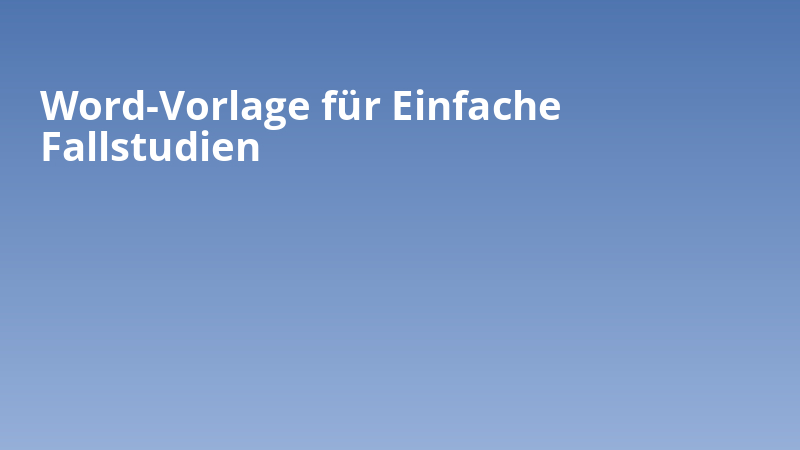 Word-Vorlage für Einfache Fallstudien