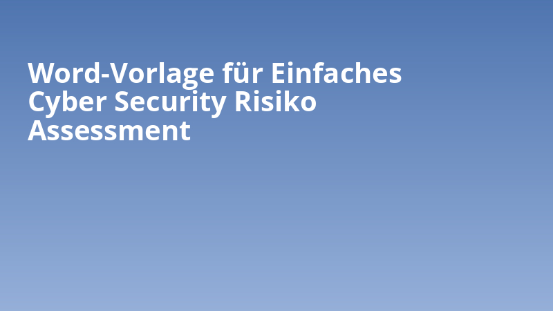 Word-Vorlage für Einfaches Cyber Security Risiko Assessment