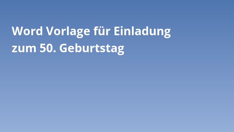 Word Vorlage für Einladung zum 50. Geburtstag