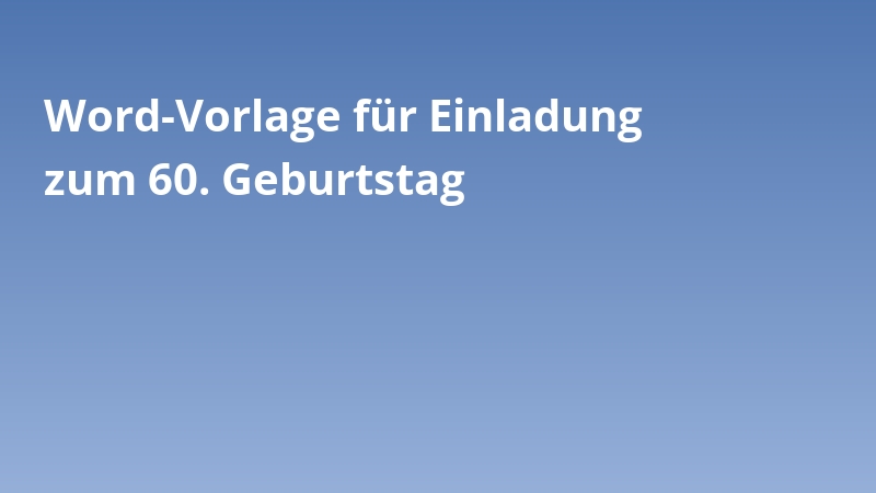 Word-Vorlage für Einladung zum 60. Geburtstag