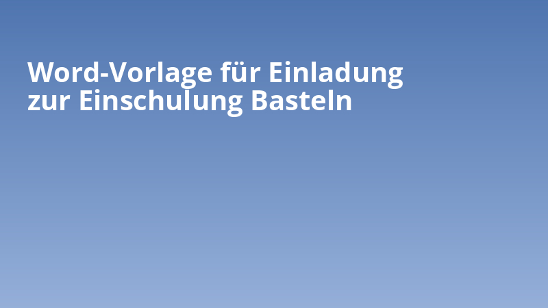Word-Vorlage für Einladung zur Einschulung Basteln