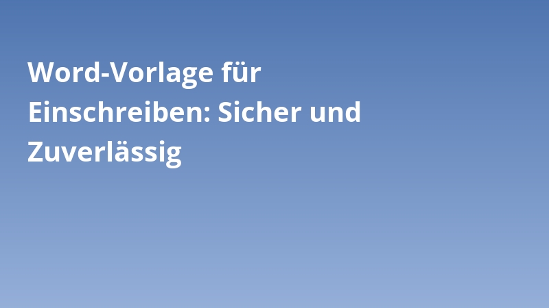 Word-Vorlage für Einschreiben: Sicher und Zuverlässig