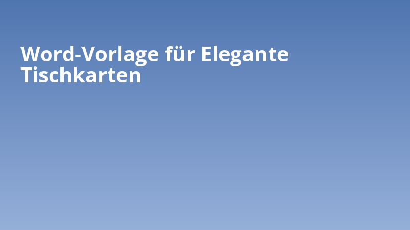 Word-Vorlage für Elegante Tischkarten