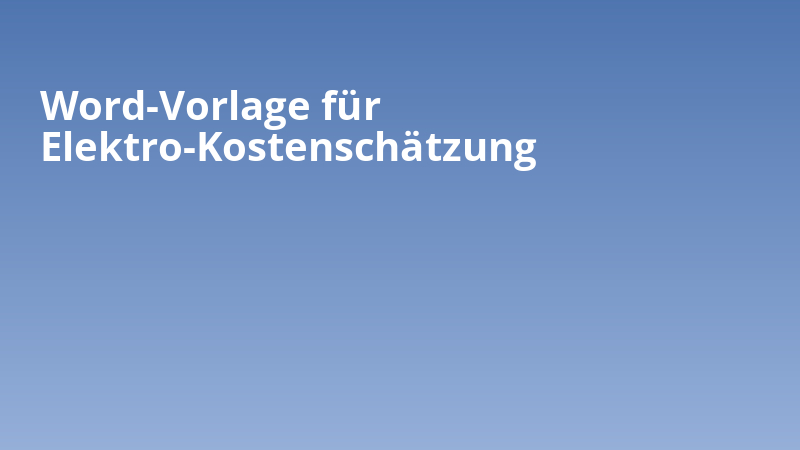 Word-Vorlage für Elektro-Kostenschätzung