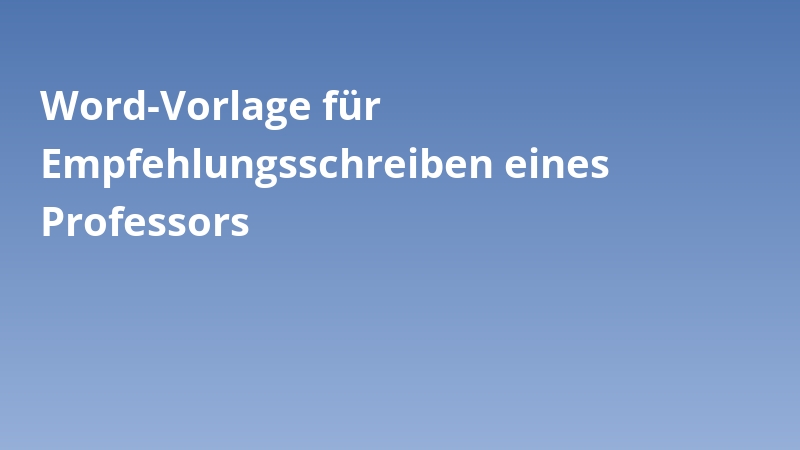 Word-Vorlage für Empfehlungsschreiben eines Professors