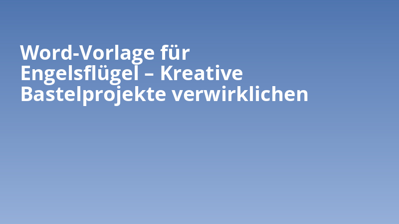 Word-Vorlage für Engelsflügel – Kreative Bastelprojekte verwirklichen