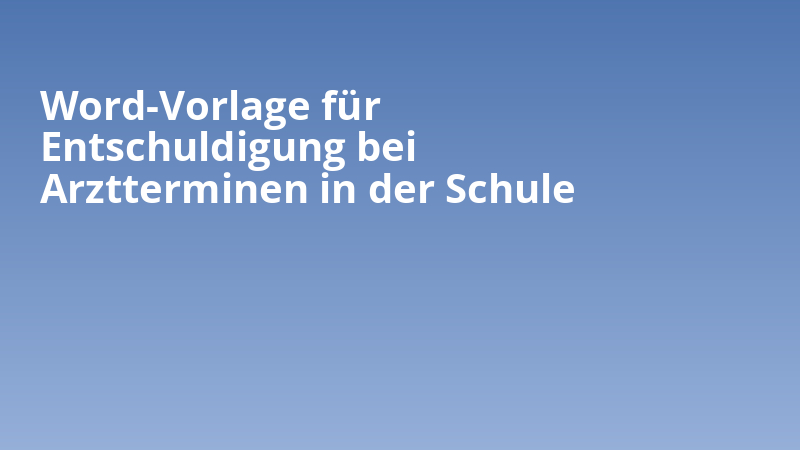 Word-Vorlage für Entschuldigung bei Arztterminen in der Schule